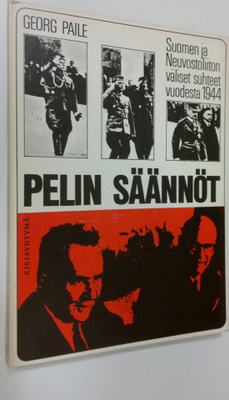 Georg Paile : Pelin säännöt : Suomen ja Neuvostoliiton su...