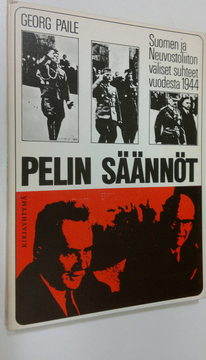 Georg Paile : Pelin säännöt : Suomen ja Neuvostoliiton su...