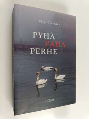 Pirjo Toivanen : Pyhä paha perhe