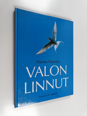 Hannu Hautala : Valon linnut : kuvia pohjoisen siivekkäistä