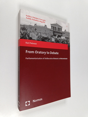 Kari Palonen : From oratory to debate : parliamentarisati...