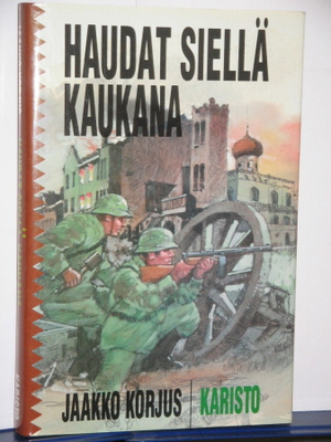 Jaakko Korjus : HAUDAT SIELLÄ KAUKANA