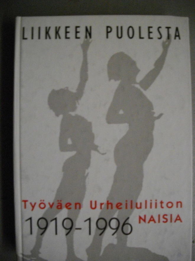 Liikkeen puolesta - Työväen Urheiluliiton naisia 1919-1996 1