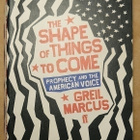 Greil Marcus - The Shape of Things to Come - pikkukuva 1