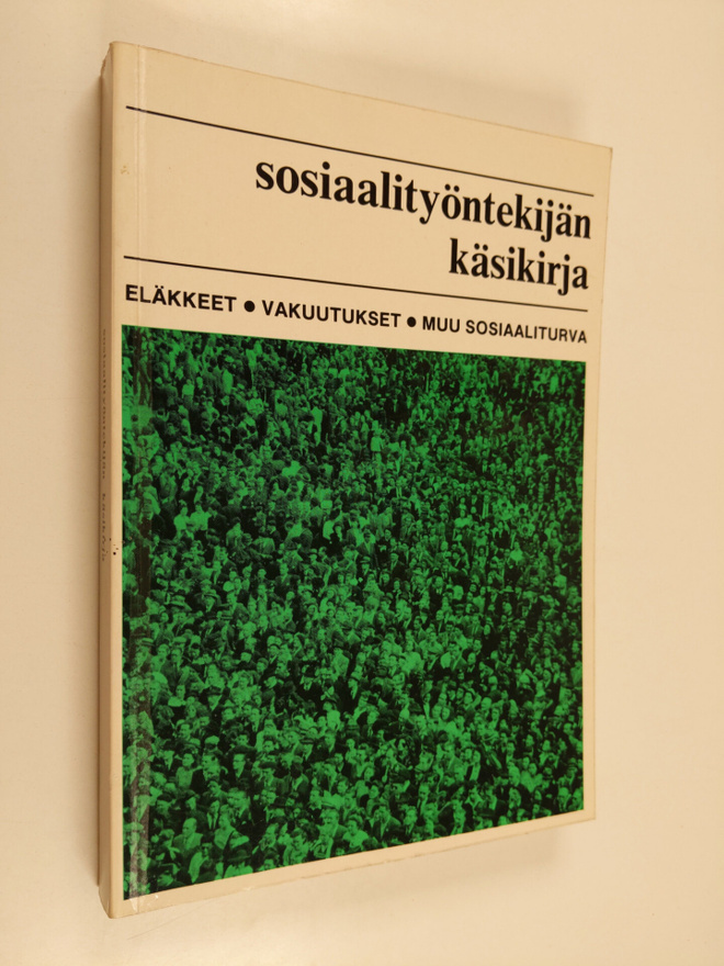 Sosiaalityöntekijän käsikirja : eläkkeet, vakuutukset, mu...