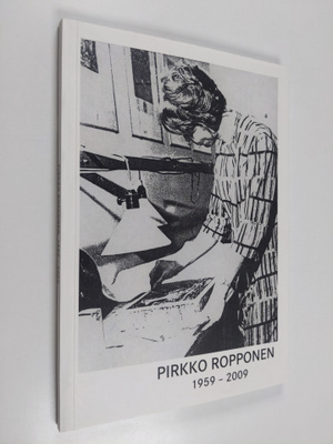 Pirkko Ropponen : Pirkko Ropponen 1959-2009