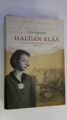 Nina Lugovskaja : Haluan elää : venäläisen koulutytön päi...