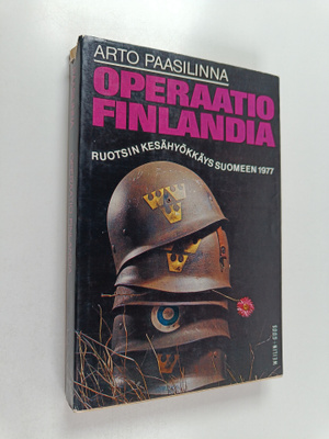 Arto Paasilinna : Operaatio Finlandia : Ruotsin kesähyökk...