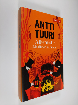 Antti Tuuri : Alkemistit : maallinen rakkaus