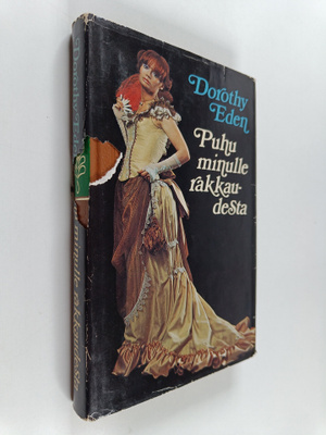 Dorothy Eden : Puhu minulle rakkaudesta