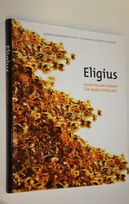 Tuija (toim.) Harmainen : Eligius : jalot kullan takojat ...