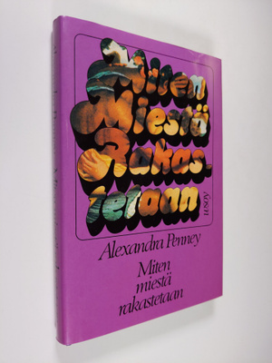 Alexandra Penney : Miten miestä rakastetaan