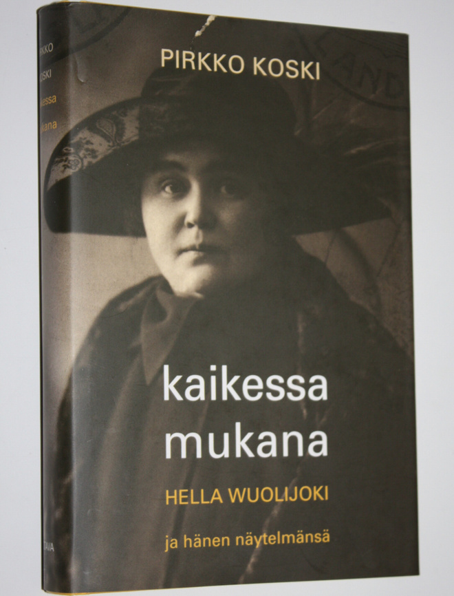 Pirkko Koski : Kaikessa mukana : Hella Wuolijoki ja hänen...