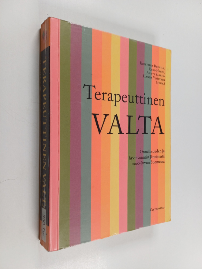 Terapeuttinen valta : onnellisuuden ja hyvinvoinnin jänni...