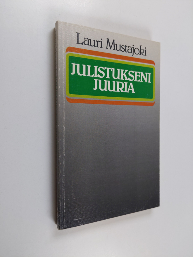 Lauri Mustajoki : Julistukseni juuria