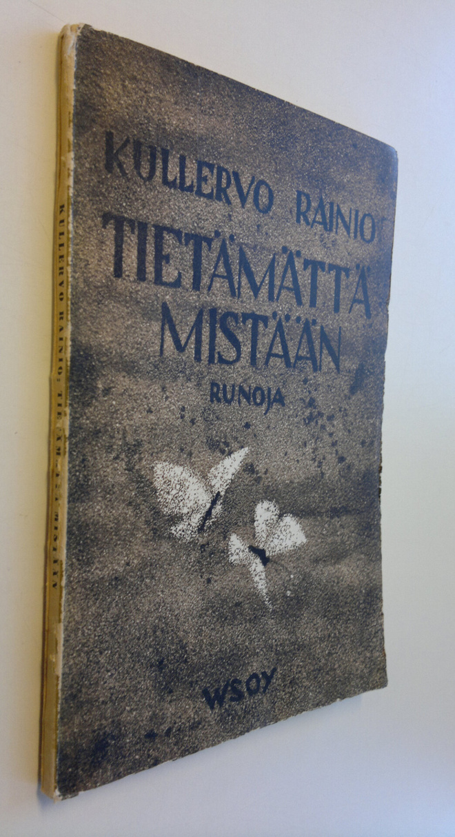 Kullervo Rainio : Tietämättä mistään : runoja
