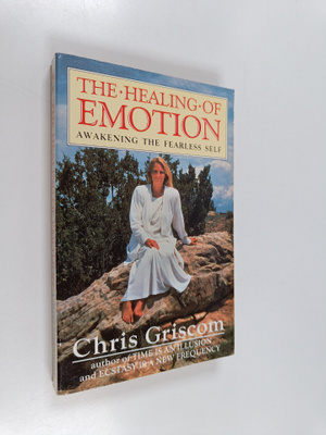 Chris Griscom : The Healing of Emotion - Awakening the Fe...