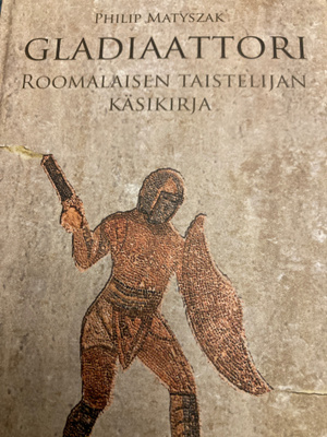 MATYSZAK: GLADIAATTORI Roomalaisen taistelujan käsikirja