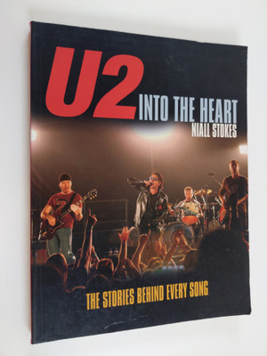 Niall Stokes : U2 : into the heart - Stories behind every...