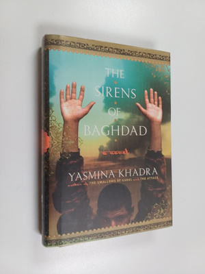 Yasmina Khadra : The sirens of Baghdad : a novel
