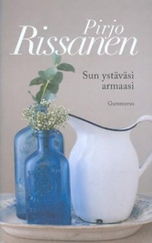 Pirjo Rissanen - Sun ystäväsi armaasi