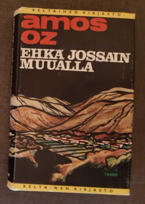 Amos Oz - Ehkä jossain muualla