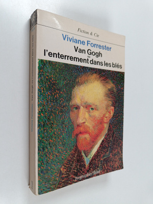 Viviane Forrester : Van Gogh ou l'enterrement dans les bl...