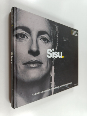 Sisu : tarinoita itsensä ylittämisestä ja hyvän tekemisestä