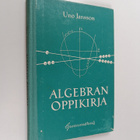 Uno Jansson : Algebran oppikirja : ammattioppilaitoksia, ... - pikkukuva 1