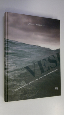 Julian Caldecott : Vesi : maailmanlaajuisen kriisin syyt,...