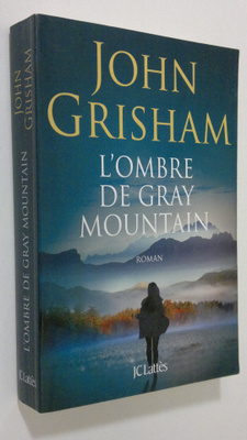 John Grisham : l'Ombre de gray mountani : roman