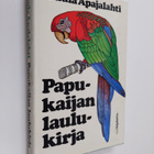 Tuula Apajalahti : Papukaijan laulukirja : romaani - pikkukuva 1