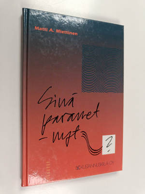Matti A. Miettinen : Sinä paranet - nyt?