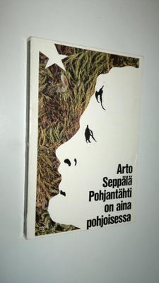 Arto Seppälä : Pohjantähti on aina pohjoisessa