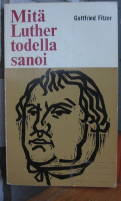 Gottfried Fitzer: Mitä Luther todella sanoi, Wsoy 1970. 220s