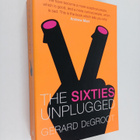 Gerard J. De Groot ym. : The Sixties Unplugged - A Kaleid... - pikkukuva 1