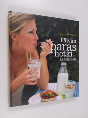 Sanna Miettunen : Päivän paras hetki - aamiainen