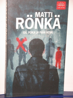 Matti Rönkä : ISÄ, POIKA JA PAHA HENKI