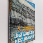 Heikki Hirvas ym. : Jääkautta etsimässä - pikkukuva 1