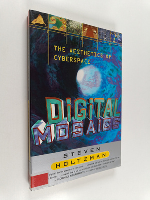 Steven Holtzman : Digital Mosaics : The Aesthetics of Cyb...