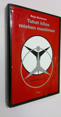 Reijo Korhonen : Tuhat kiloa miehen maailmaa : auto sielu...