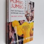 Francis Wheen : Mumbo Jumbo : hur skitsnacket erövrade vä... - pikkukuva 1
