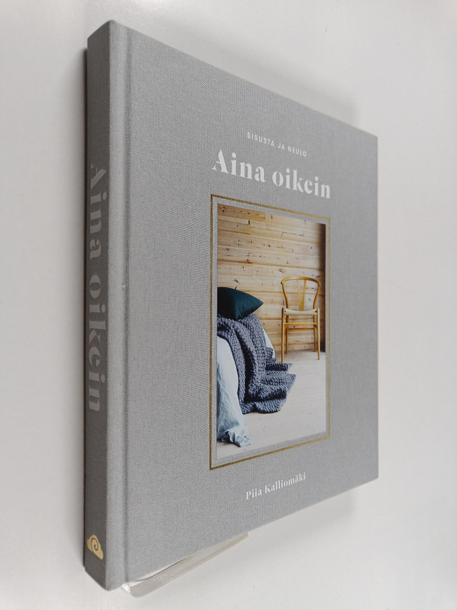 Piia Kalliomäki : Aina oikein : sisusta ja neulo (signeer...