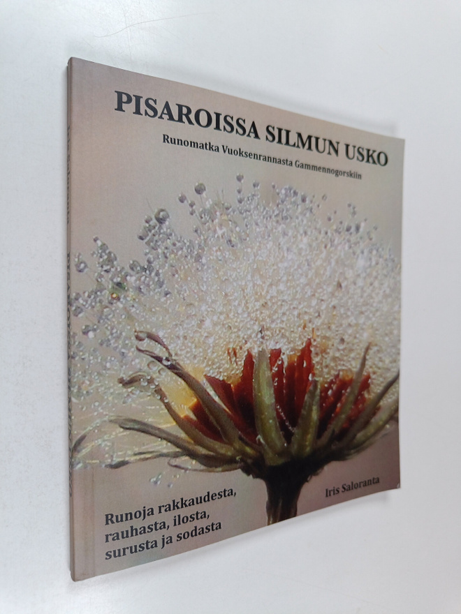 Iris Saloranta : Pisaroissa silmun usko : Runomatka Vuoks...