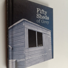 C. T. Grey : Fifty Sheds of Grey : A parody - Erotica for... - pikkukuva 1