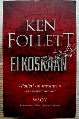 Ken Follett - Ei koskaan (pokkari)