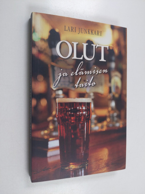 Lari Junkkari : Olut ja elämisen taito