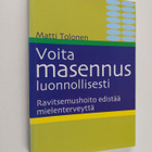 Matti Tolonen : Voita masennus luonnollisesti : ravitsemu... - pikkukuva 1