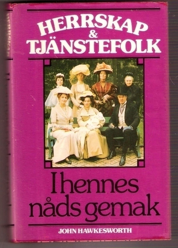 Herrskap & tjänstefolk: I hennes nåds gemak