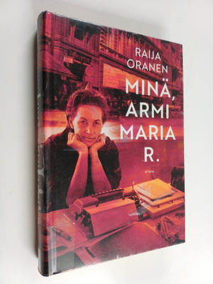 Raija Oranen : Minä, Armi Maria R